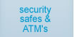 security safes and ATM's